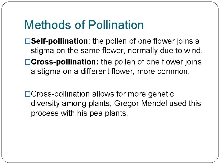 Methods of Pollination �Self-pollination: the pollen of one flower joins a stigma on the