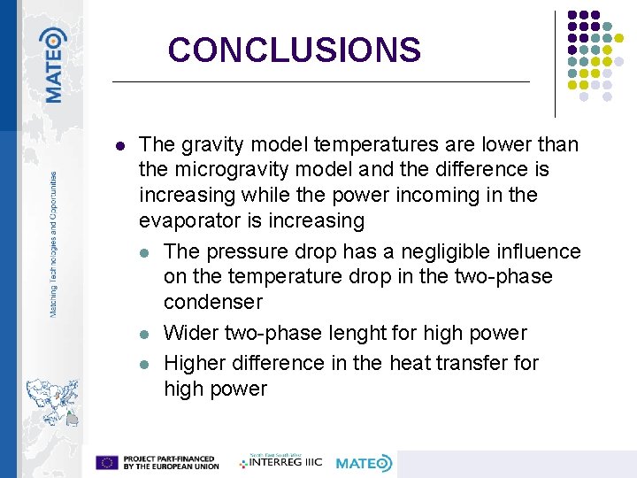 CONCLUSIONS l The gravity model temperatures are lower than the microgravity model and the