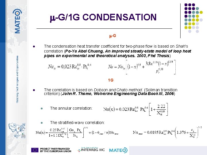 m-G/1 G CONDENSATION m-G The condensation heat transfer coefficient for two-phase flow is based