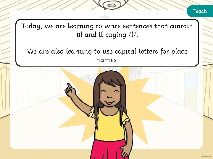 Teach Today, we are learning to write sentences that contain al and il saying