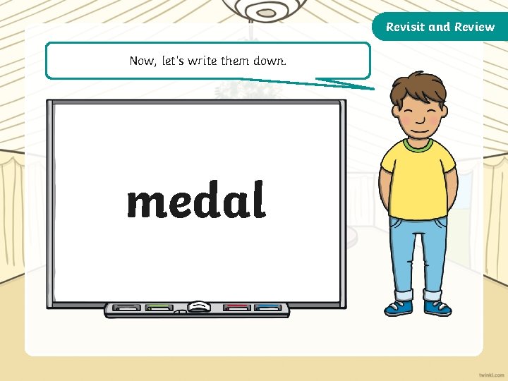 Revisit and Review Now, let’s write them down. medal 