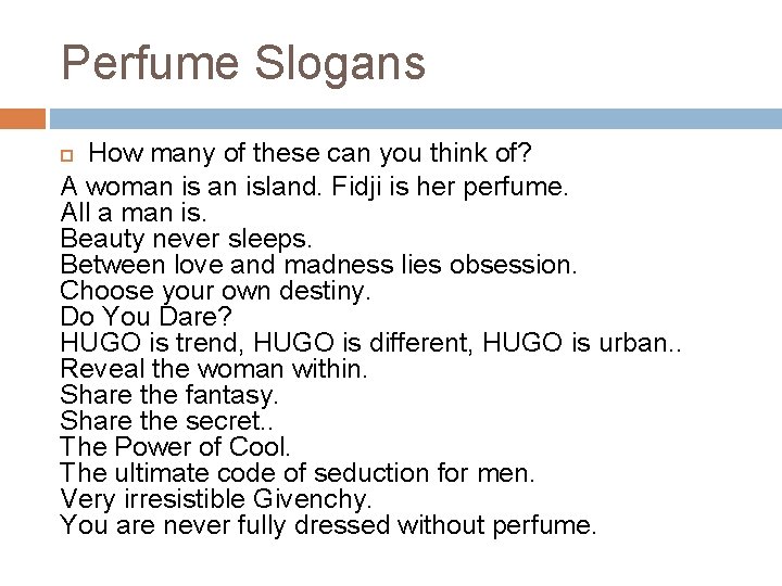 Perfume Slogans How many of these can you think of? A woman island. Fidji Perfume Slogans How many of these can you think of? A woman island. Fidji