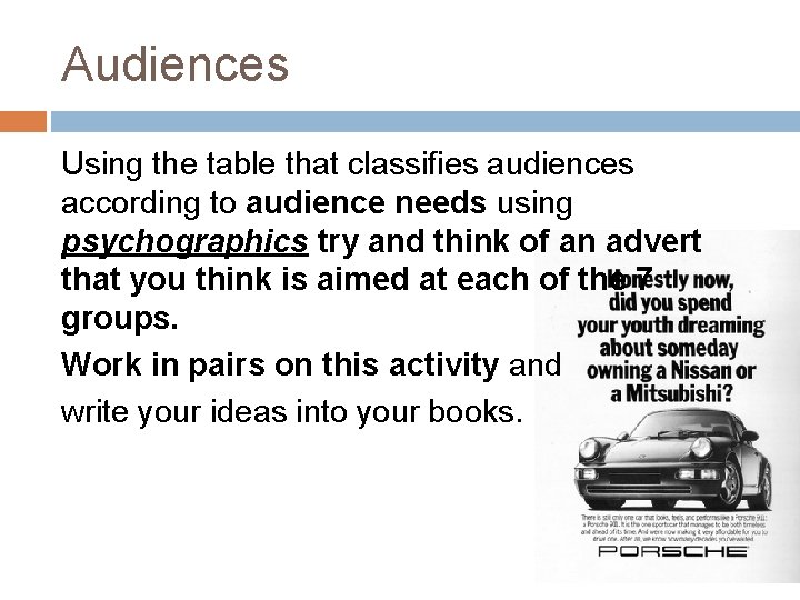 Audiences Using the table that classifies audiences according to audience needs using psychographics try Audiences Using the table that classifies audiences according to audience needs using psychographics try