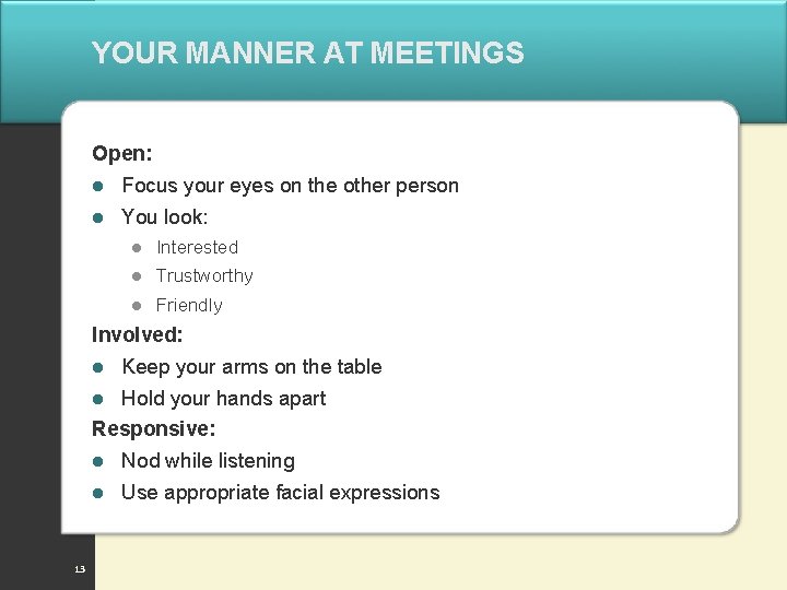 YOUR MANNER AT MEETINGS Open: l Focus your eyes on the other person l