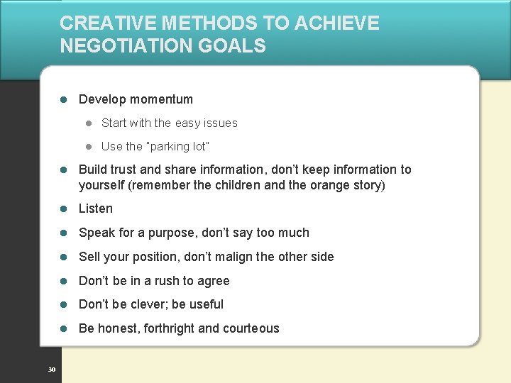 CREATIVE METHODS TO ACHIEVE NEGOTIATION GOALS l 30 Develop momentum l Start with the