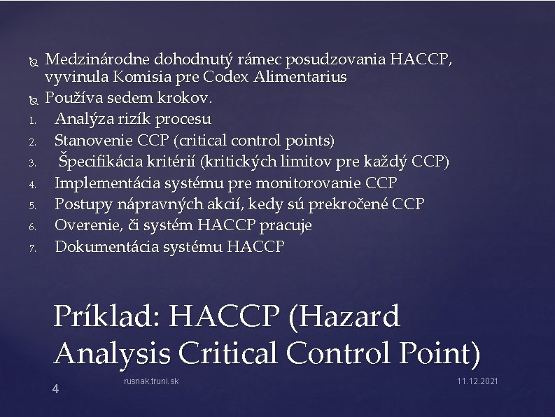  1. 2. 3. 4. 5. 6. 7. Medzinárodne dohodnutý rámec posudzovania HACCP, vyvinula