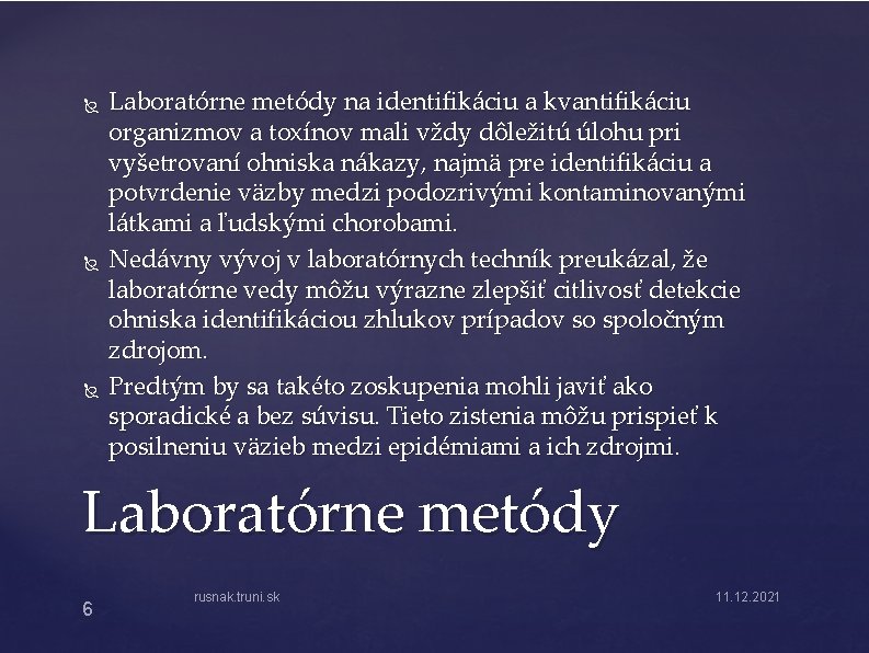  Laboratórne metódy na identifikáciu a kvantifikáciu organizmov a toxínov mali vždy dôležitú úlohu