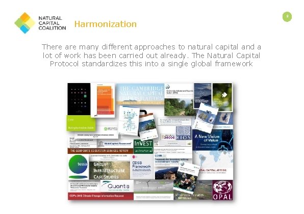 Harmonization There are many different approaches to natural capital and a lot of work