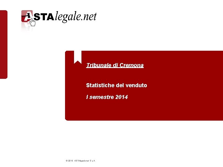 Tribunale di Cremona Statistiche del venduto I semestre 2014 © 2013 ASTAlegale. net S.