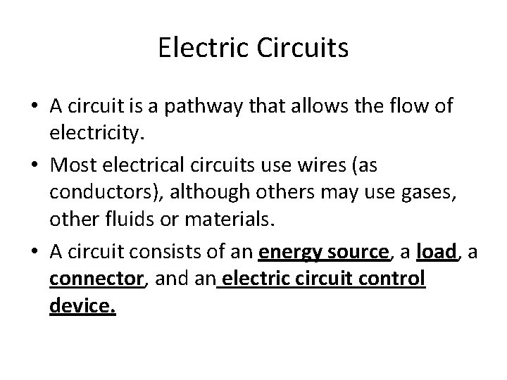 Electric Circuits • A circuit is a pathway that allows the flow of electricity.