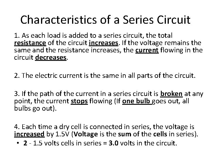 Characteristics of a Series Circuit 1. As each load is added to a series