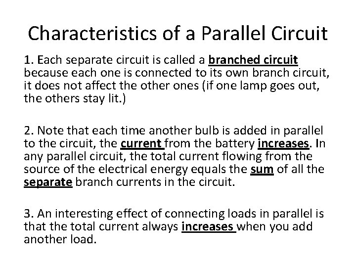 Characteristics of a Parallel Circuit 1. Each separate circuit is called a branched circuit