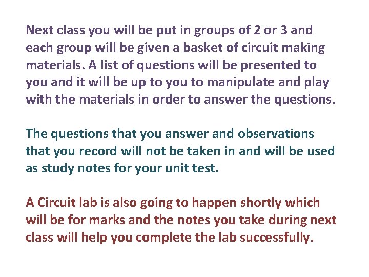 Next class you will be put in groups of 2 or 3 and each