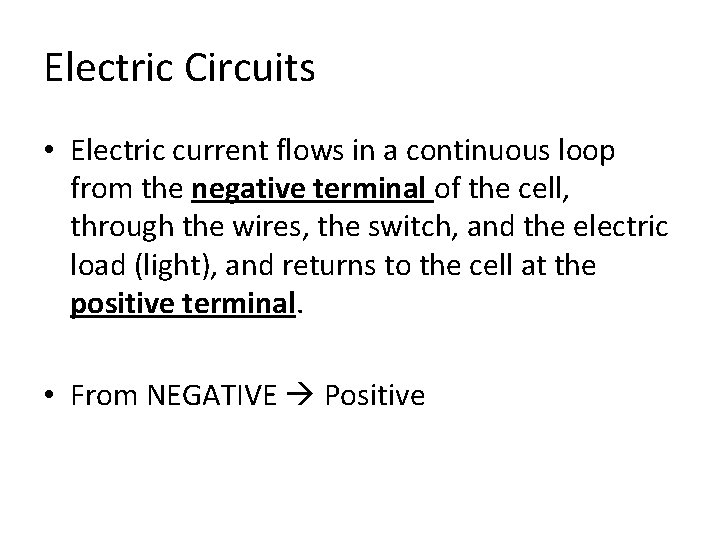 Electric Circuits • Electric current flows in a continuous loop from the negative terminal