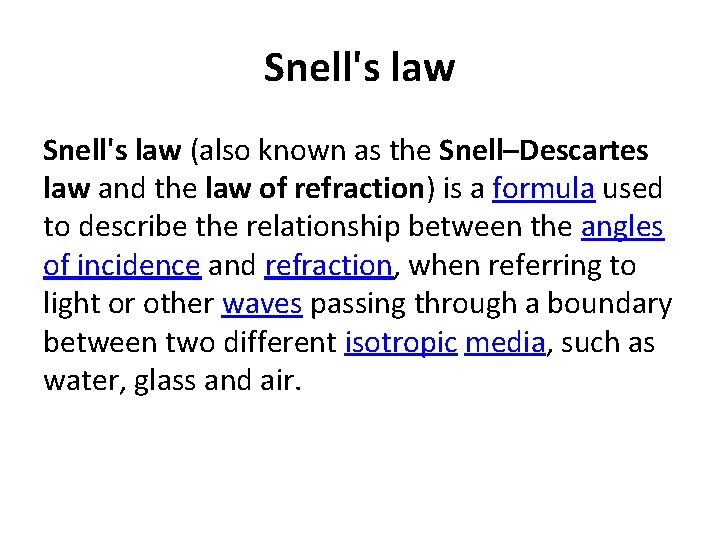 Snell's law (also known as the Snell–Descartes law and the law of refraction) is