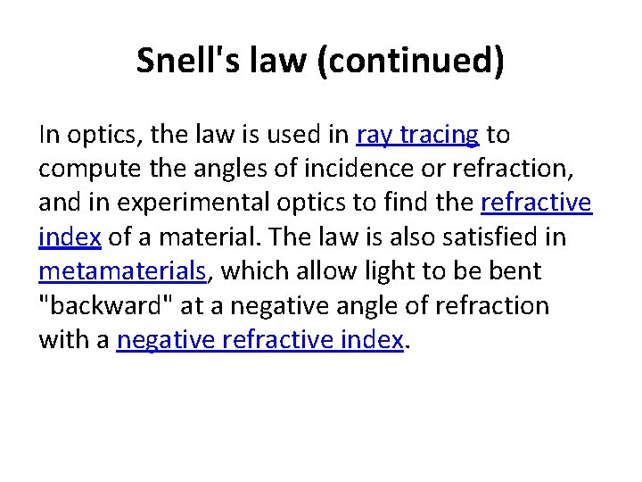 Snell's law (continued) In optics, the law is used in ray tracing to compute