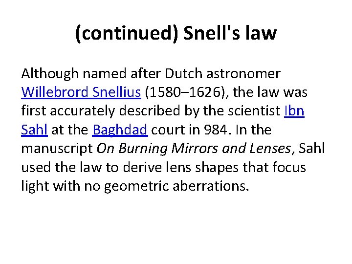 (continued) Snell's law Although named after Dutch astronomer Willebrord Snellius (1580– 1626), the law