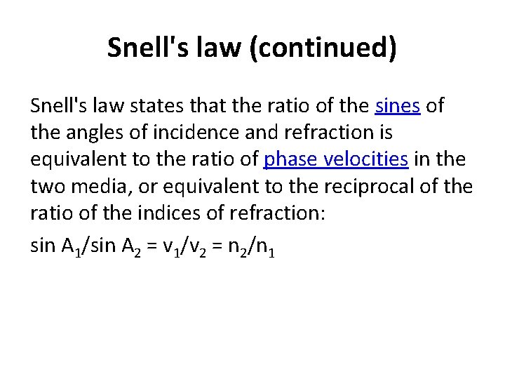 Snell's law (continued) Snell's law states that the ratio of the sines of the