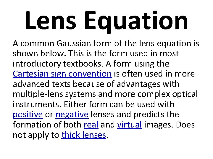 Lens Equation A common Gaussian form of the lens equation is shown below. This
