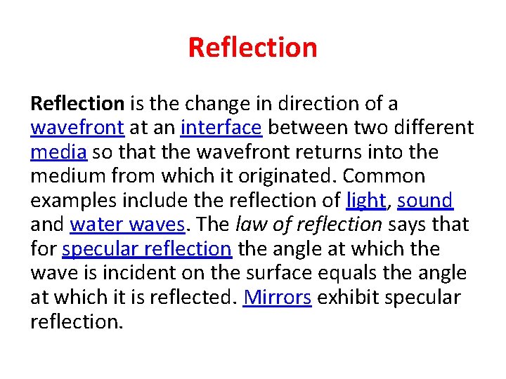 Reflection is the change in direction of a wavefront at an interface between two