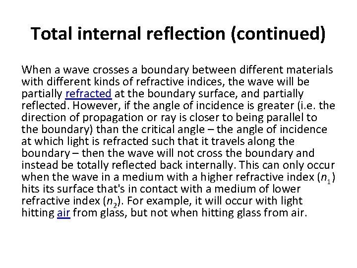 Total internal reflection (continued) When a wave crosses a boundary between different materials with