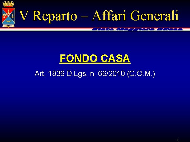 V Reparto – Affari Generali FONDO CASA Art. 1836 D. Lgs. n. 66/2010 (C.