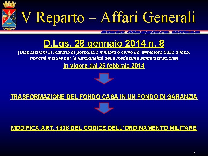 V Reparto – Affari Generali D. Lgs. 28 gennaio 2014 n. 8 (Disposizioni in