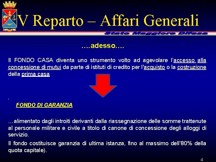 V Reparto – Affari Generali …. adesso…. Il FONDO CASA diventa uno strumento volto
