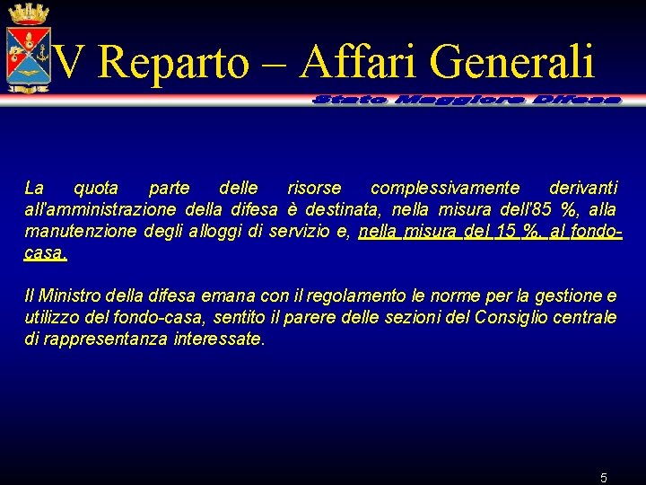 V Reparto – Affari Generali La quota parte delle risorse complessivamente derivanti all'amministrazione della