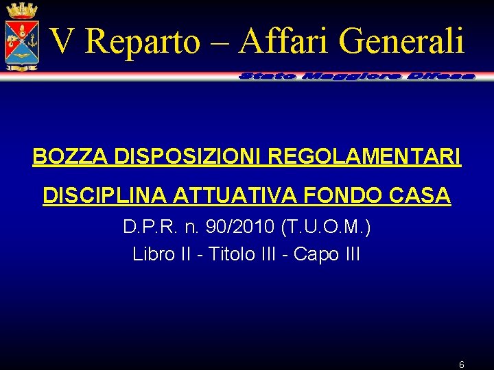 V Reparto – Affari Generali BOZZA DISPOSIZIONI REGOLAMENTARI DISCIPLINA ATTUATIVA FONDO CASA D. P.