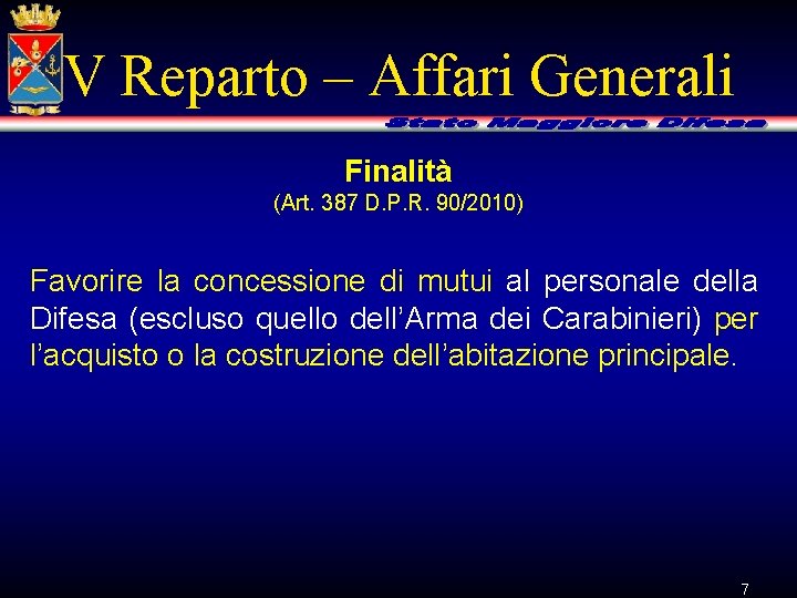 V Reparto – Affari Generali Finalità (Art. 387 D. P. R. 90/2010) Favorire la