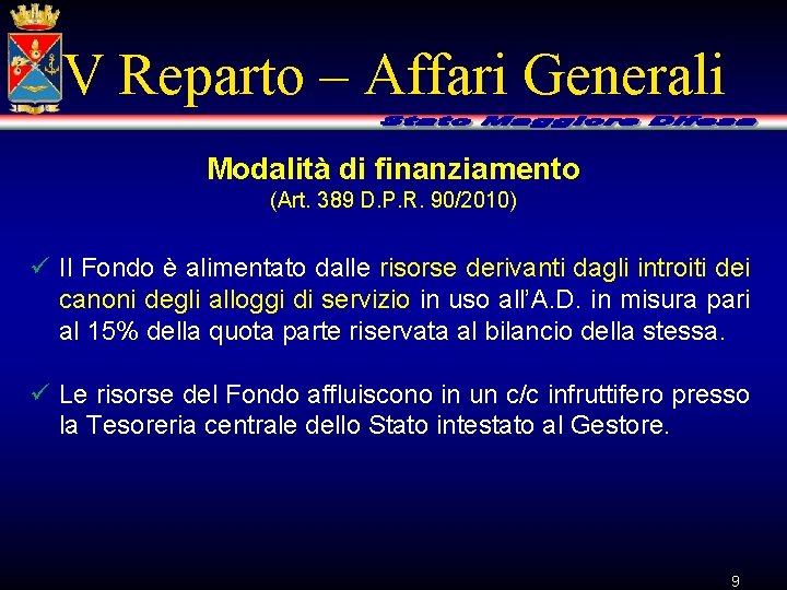 V Reparto – Affari Generali Modalità di finanziamento (Art. 389 D. P. R. 90/2010)