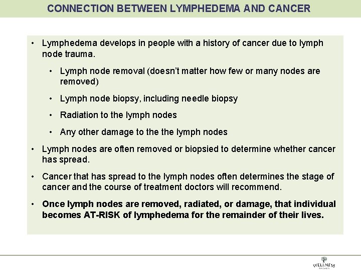 CONNECTION BETWEEN LYMPHEDEMA AND CANCER • Lymphedema develops in people with a history of