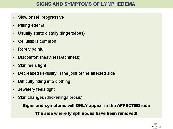 SIGNS AND SYMPTOMS OF LYMPHEDEMA • Slow onset, progressive • Pitting edema • Usually