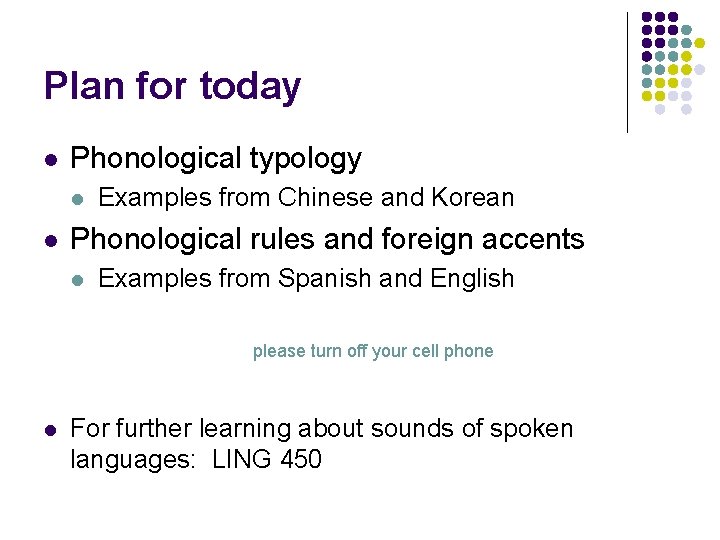 Plan for today l Phonological typology l l Examples from Chinese and Korean Phonological