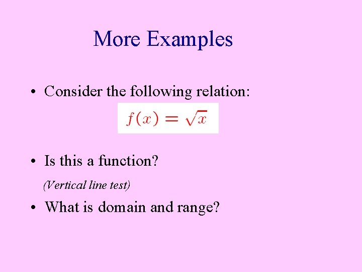 More Examples • Consider the following relation: • Is this a function? (Vertical line