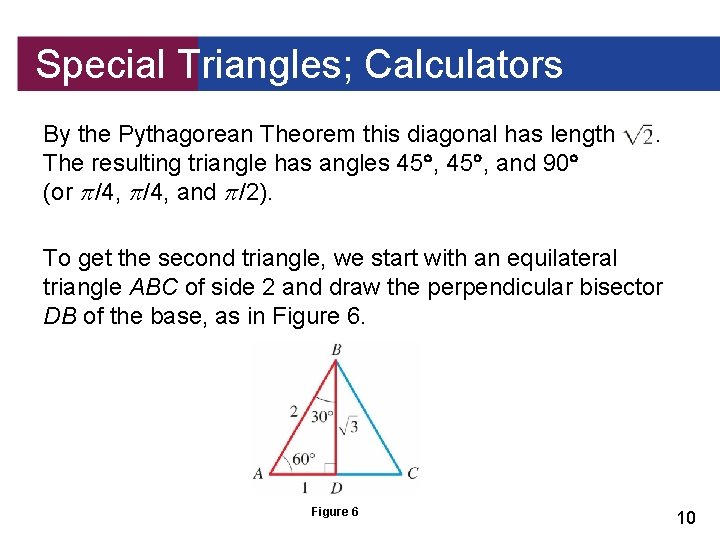 Special Triangles; Calculators By the Pythagorean Theorem this diagonal has length The resulting triangle