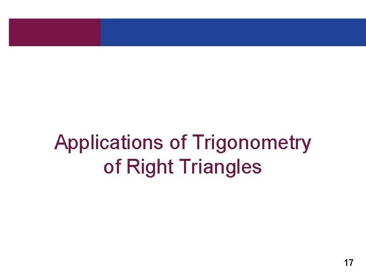 Applications of Trigonometry of Right Triangles 17 