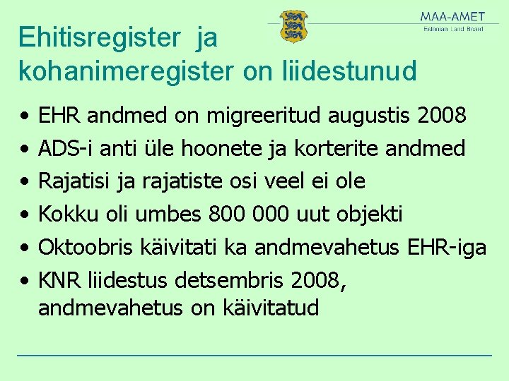 Ehitisregister ja kohanimeregister on liidestunud • • • EHR andmed on migreeritud augustis 2008