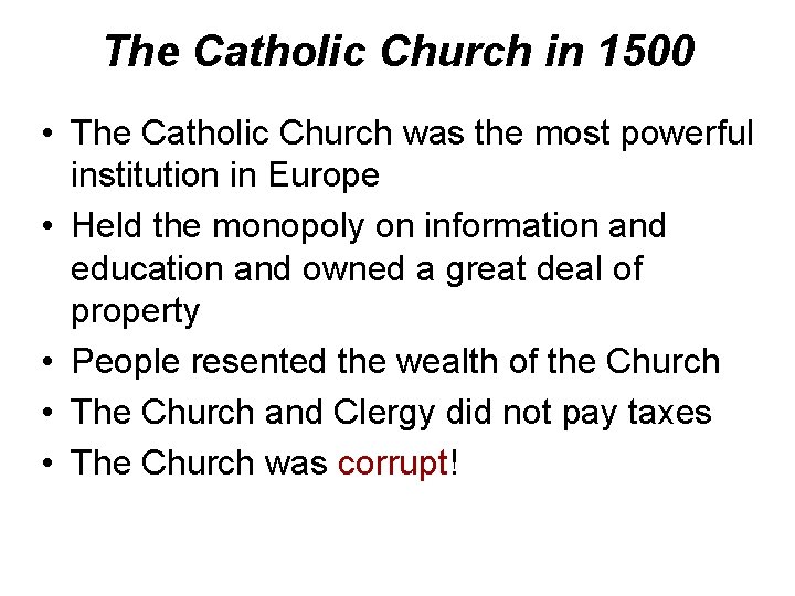 The Catholic Church in 1500 • The Catholic Church was the most powerful institution