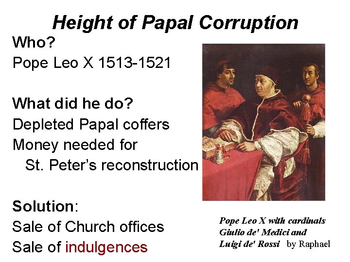 Height of Papal Corruption Who? Pope Leo X 1513 -1521 What did he do?
