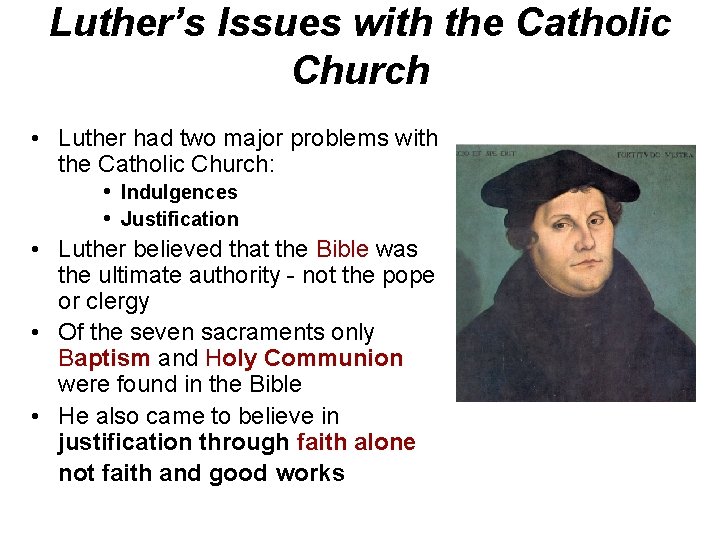 Luther’s Issues with the Catholic Church • Luther had two major problems with the