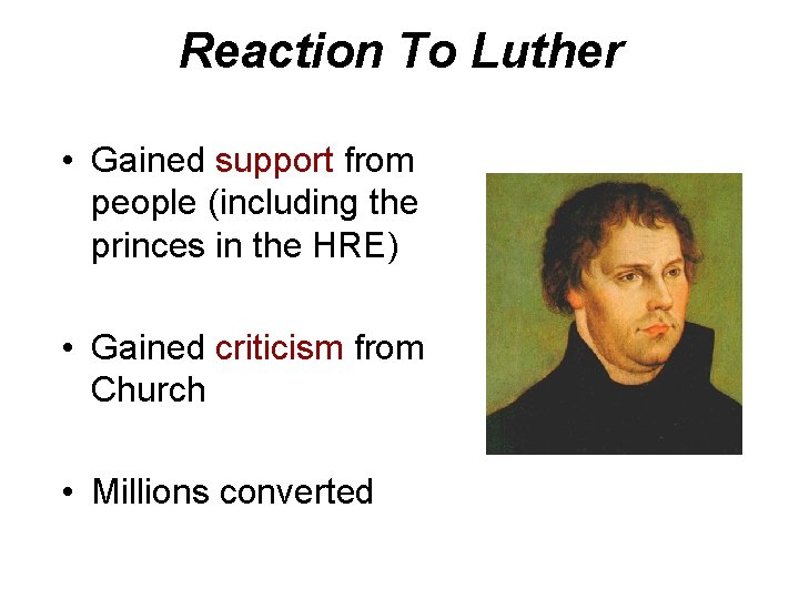Reaction To Luther • Gained support from people (including the princes in the HRE)