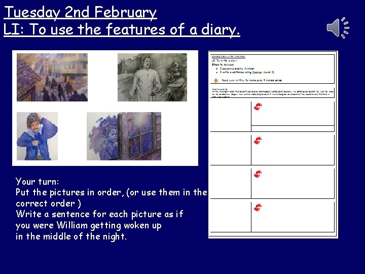 Tuesday 2 nd February LI: To use the features of a diary. Your turn: