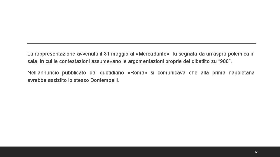 La rappresentazione avvenuta il 31 maggio al «Mercadante» fu segnata da un’aspra polemica in