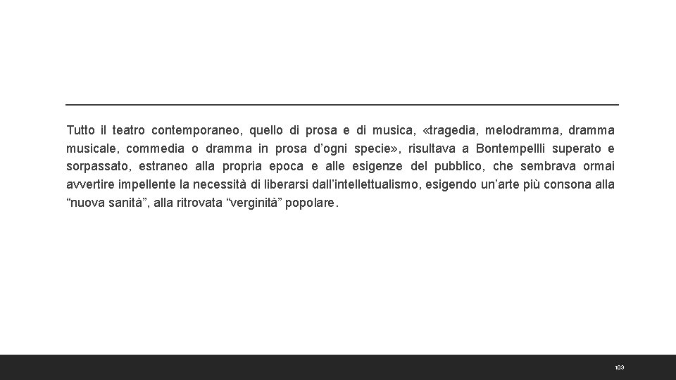 Tutto il teatro contemporaneo, quello di prosa e di musica, «tragedia, melodramma, dramma musicale,