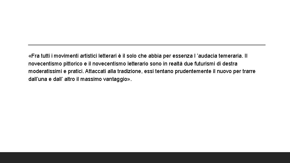  «Fra tutti i movimenti artistici letterari è il solo che abbia per essenza