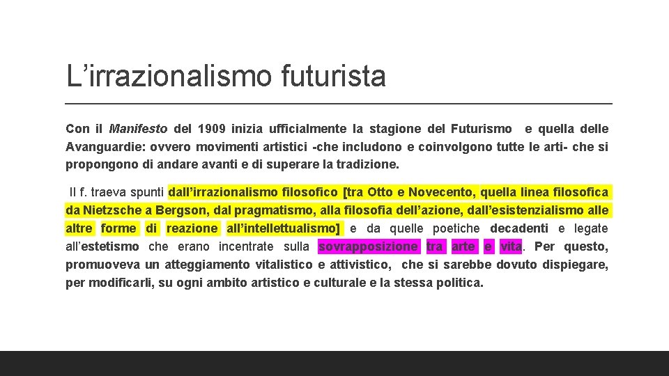 L’irrazionalismo futurista Con il Manifesto del 1909 inizia ufficialmente la stagione del Futurismo e