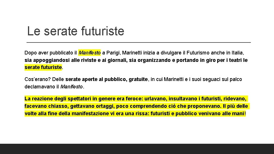 Le serate futuriste Dopo aver pubblicato il Manifesto a Parigi, Marinetti inizia a divulgare