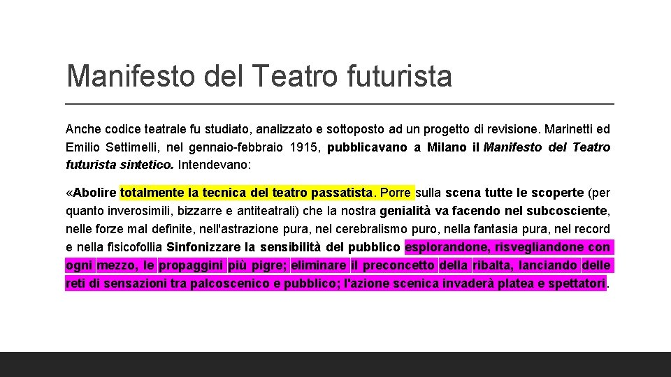 Manifesto del Teatro futurista Anche codice teatrale fu studiato, analizzato e sottoposto ad un